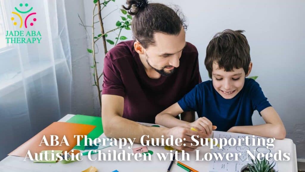 ABA Therapy Guide Supporting Autistic Children with Lower Needs