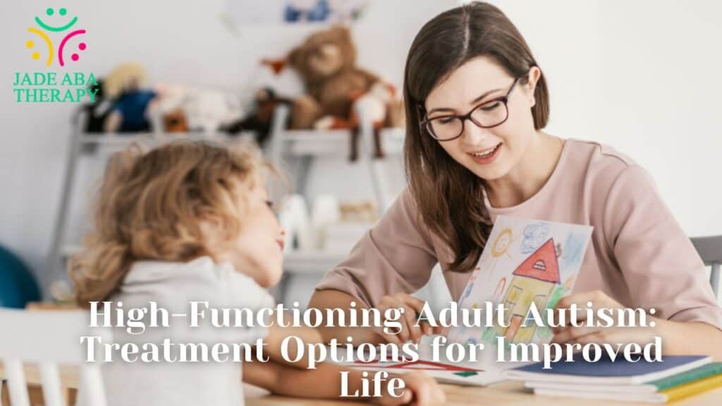 High-Functioning Adult Autism Treatment Options for Improved Life