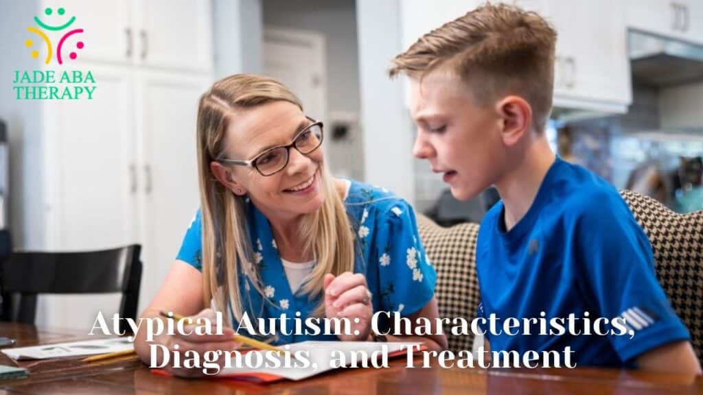 Atypical Autism: Characteristics, Diagnosis, and Treatment