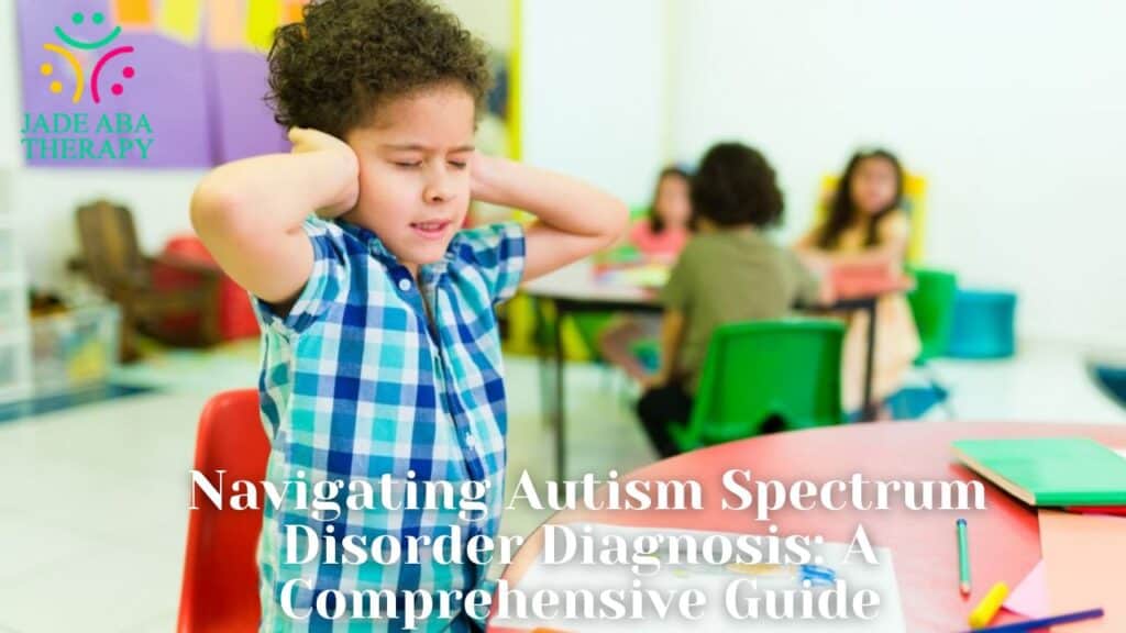Navigating Autism Spectrum Disorder Diagnosis A Comprehensive Guide