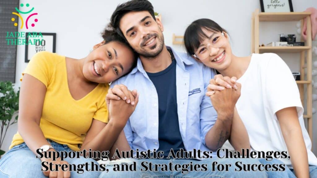Supporting Autistic Adults Challenges, Strengths, and Strategies for Success