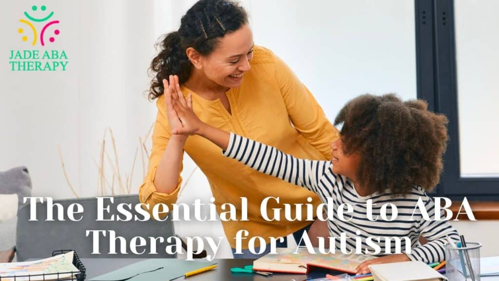 The Essential Guide to ABA Therapy for Autism