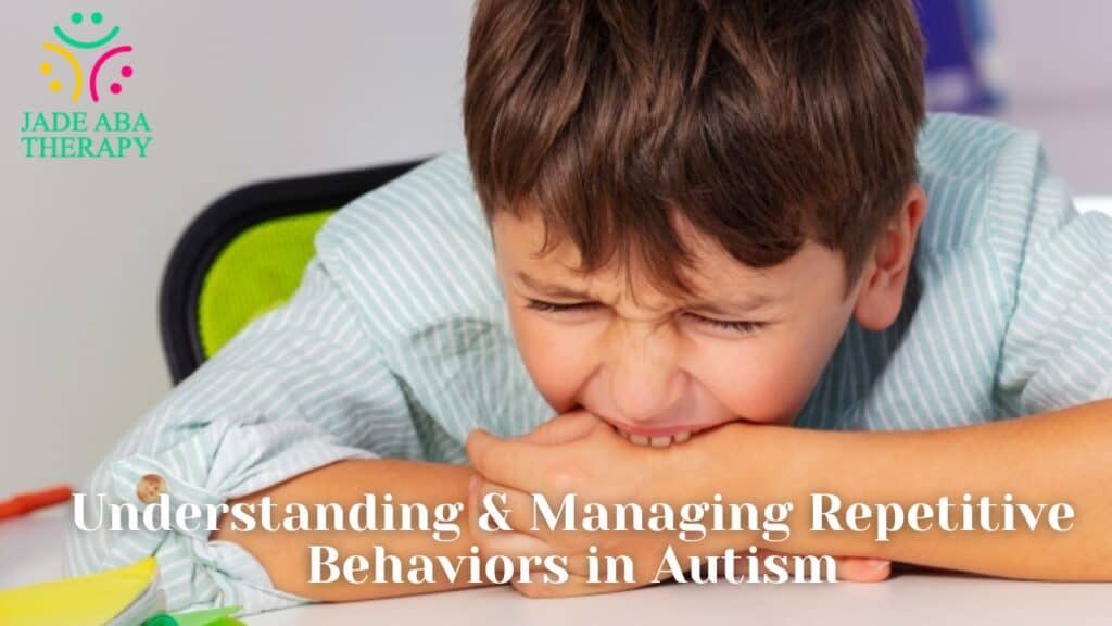 Understanding & Managing Repetitive Behaviors in Autism