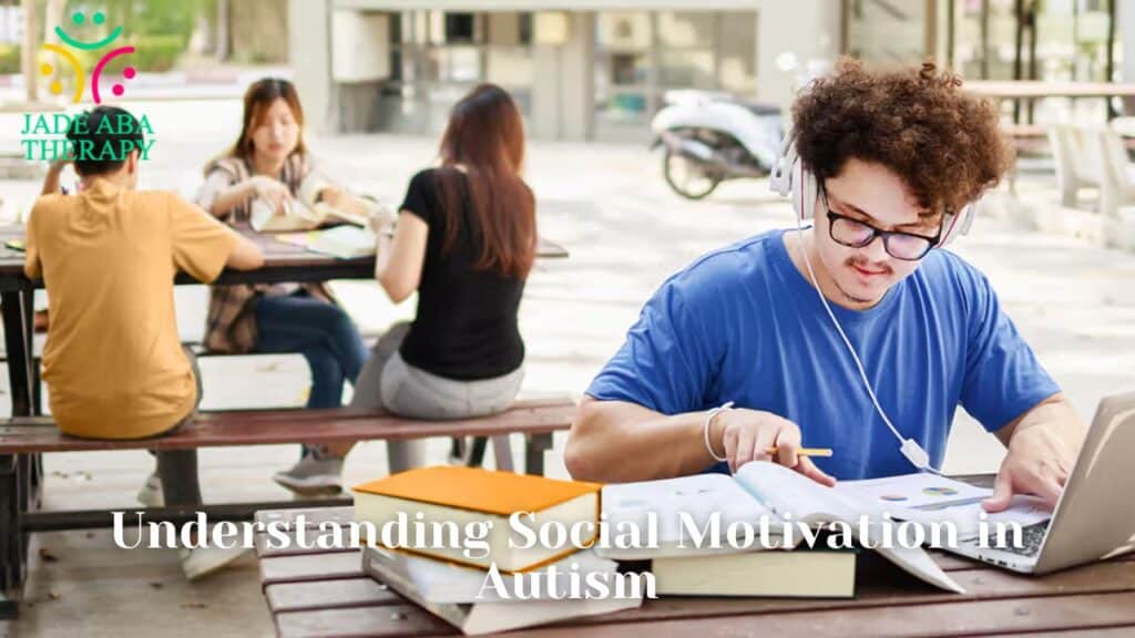 Understanding Social Motivation in Autism