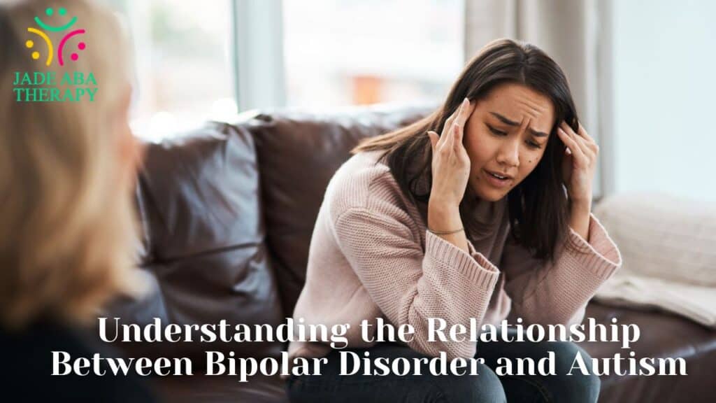 Understanding the Relationship Between Bipolar Disorder and Autism